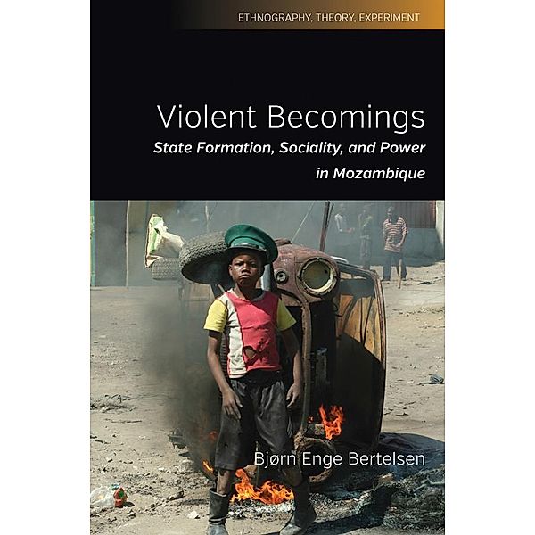Violent Becomings / Ethnography, Theory, Experiment Bd.4, Bjørn Enge Bertelsen