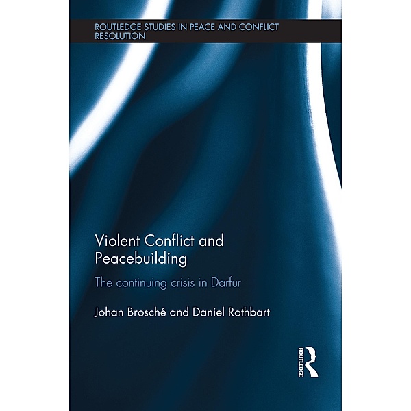 Violent Conflict and Peacebuilding / Routledge Studies in Peace and Conflict Resolution, Johan Brosché, Daniel Rothbart