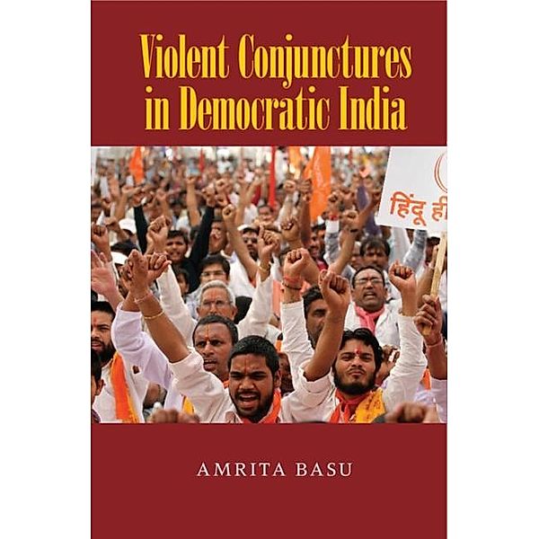 Violent Conjunctures in Democratic India, Amrita Basu
