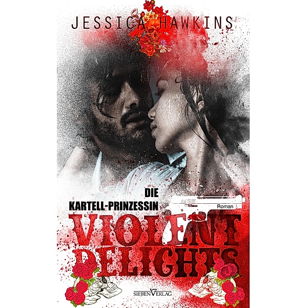 Violent Delights - Die Kartellprinzessin / White Monarch Trilogie Bd.1, Jessica Hawkins, Corinna Bürkner