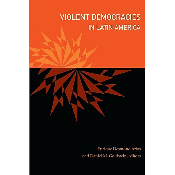 Violent Democracies in Latin America / The Cultures and Practice of Violence