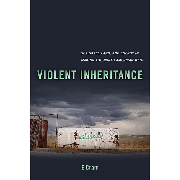 Violent Inheritance / Environmental Communication, Power, and Culture Bd.3, E. Cram