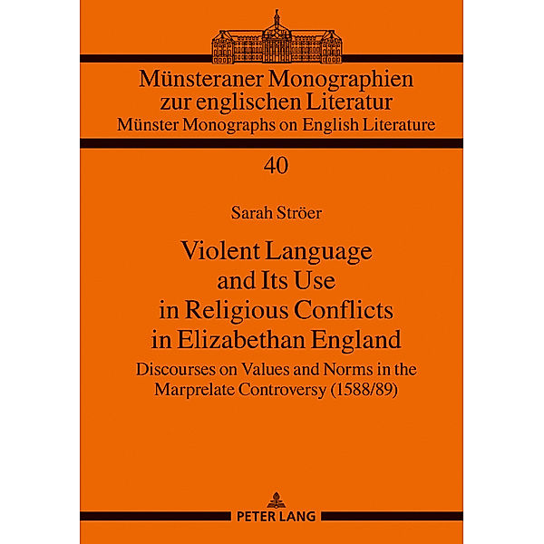 Violent Language and Its Use in Religious Conflicts in Elizabethan England, Sarah Ströer