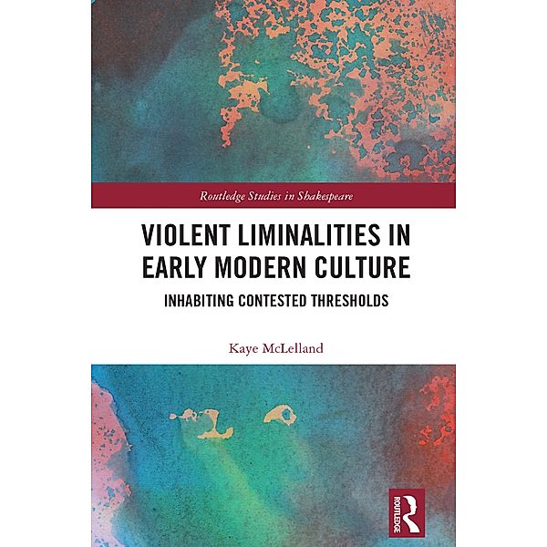 Violent Liminalities in Early Modern Culture, Kaye McLelland