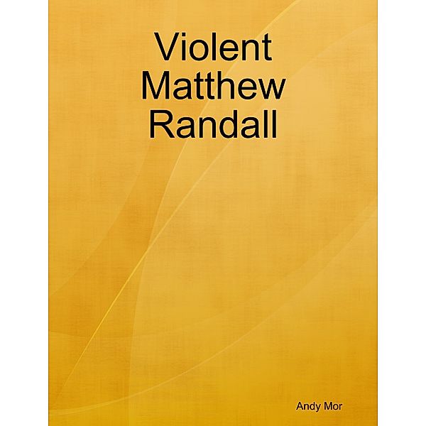 Violent Matthew Randall, Andy Mor