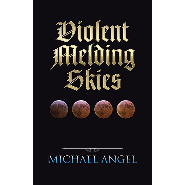 Violent Melding Skies, Michael Angel