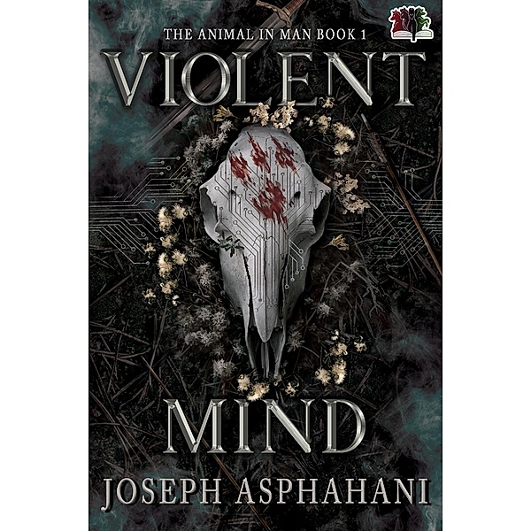 Violent Mind (The Animal in Man, #1) / The Animal in Man, Joseph Asphahani