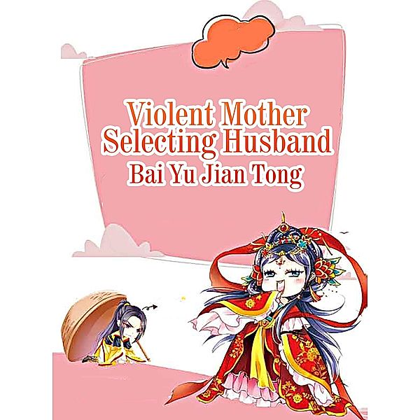 Violent Mother Selecting Husband, Bai Yujiantong