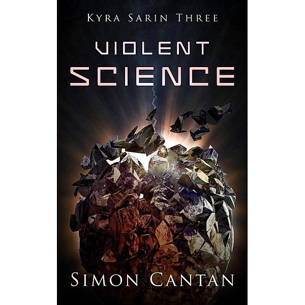 Violent Science (Kyra Sarin, #3), Simon Cantan