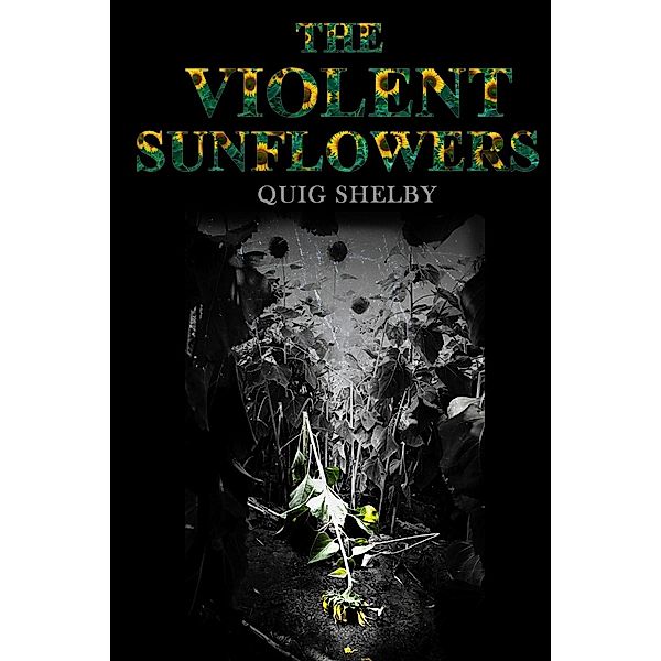 Violent Sunflowers, Quig Shelby
