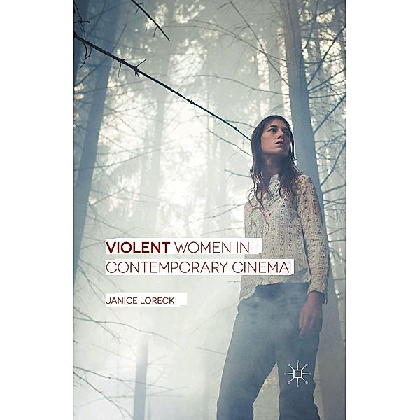 Violent Women in Contemporary Cinema, Janice Loreck
