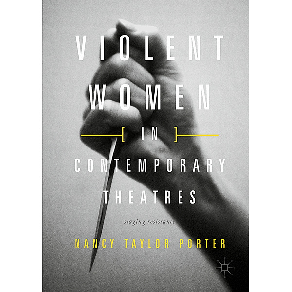 Violent Women in Contemporary Theatres, Nancy Taylor Porter