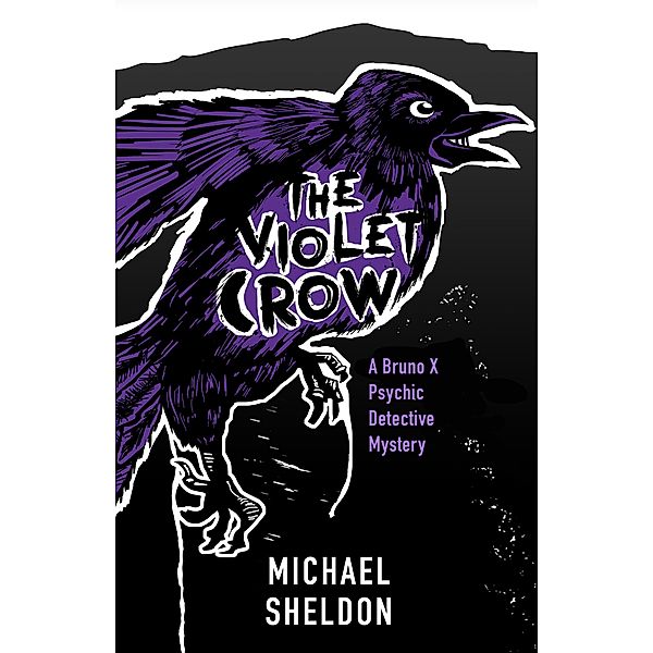 Violet Crow: A Bruno X Psychic Detective Mystery, Michael Sheldon