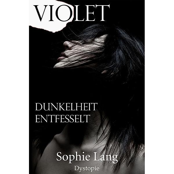 Violet - Dunkelheit / Entfesselt - Buch 4-5, Sophie Lang