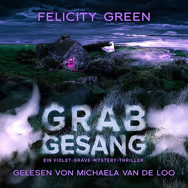 Violet Grave - 2 - Grabgesang: Ein Violet-Grave-Mystery-Thriller, Felicity Green