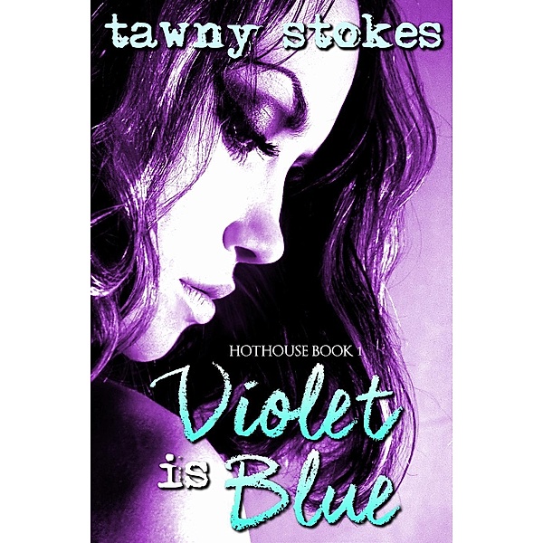 Violet is Blue (Hothouse Series) / Hothouse, Tawny Stokes, Vivi Anna