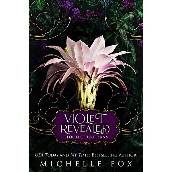 Violet: Revealed (Blood Courtesans Vampire Romance) / Blood Courtesans Vampire Romance Series, Michelle Fox