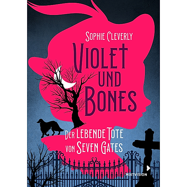 Violet und Bones Band 1 - Der lebende Tote von Seven Gates, Sophie Cleverly