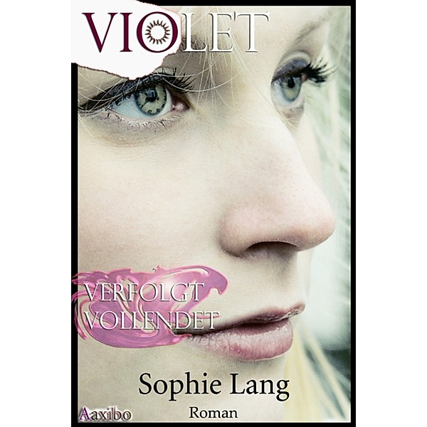 Violet - Verfolgt / Vollendet - Buch 6-7, Sophie Lang