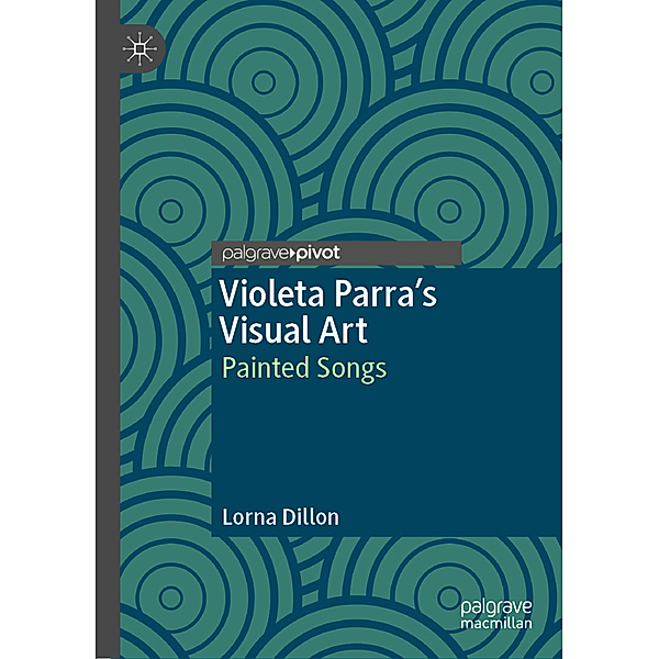 Violeta Parra's Visual Art, Lorna Dillon