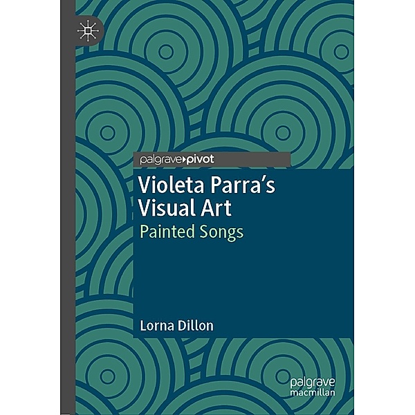 Violeta Parra's Visual Art / Progress in Mathematics, Lorna Dillon