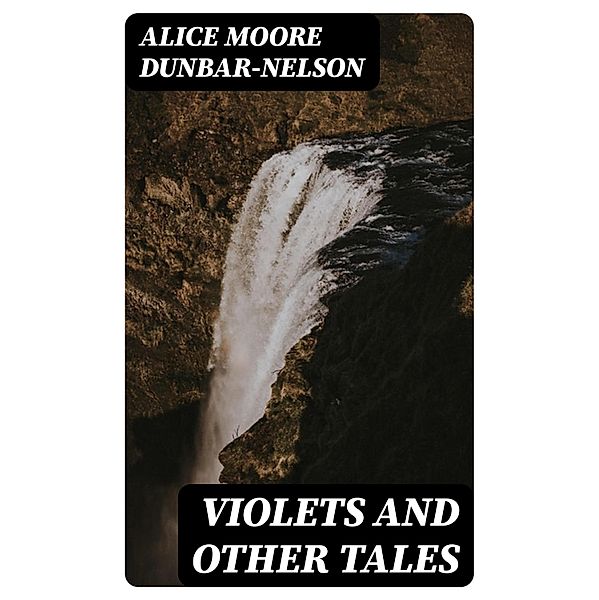 Violets and Other Tales, Alice Moore Dunbar-Nelson