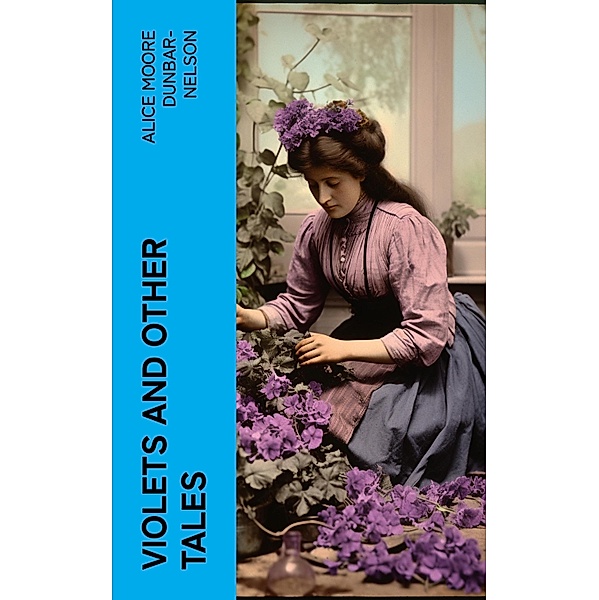 Violets and Other Tales, Alice Moore Dunbar-Nelson