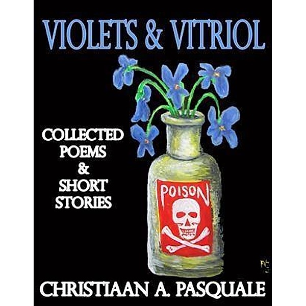 Violets & Vitriol, Christiaan A. Pasquale