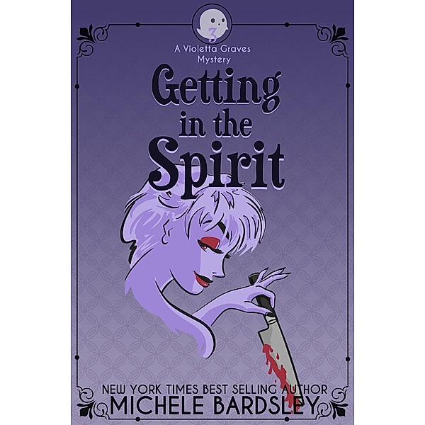 Violetta Graves Paranormal Cozy Mysteries: Getting in the Spirit (Violetta Graves Paranormal Cozy Mysteries, #3), Michele Bardsley