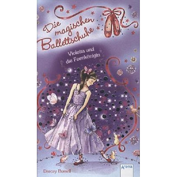 Violetta und die Feenkönigin / Die magischen Ballettschuhe Bd.5, Darcey Bussell