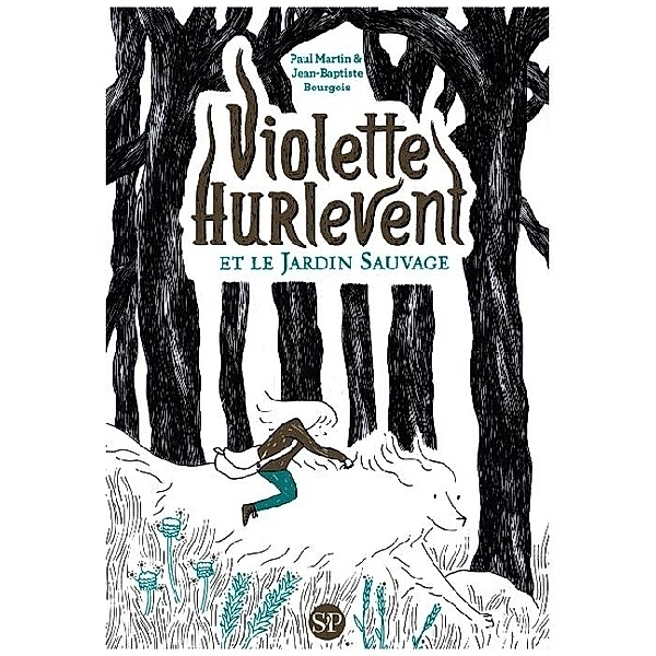 Violette Hurlevent et le Jardin sauvage, Martin Paul, Bourgois Jean-Baptiste