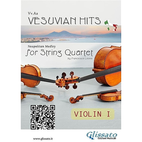 (Violin I part) Vesuvian Hits for String Quartet / Vesuvian Hits - Medley for String Quartet Bd.1, Ernesto De Curtis, a cura di Francesco Leone, Edoardo Di Capua, Luigi Denza, Salvatore Gambardella