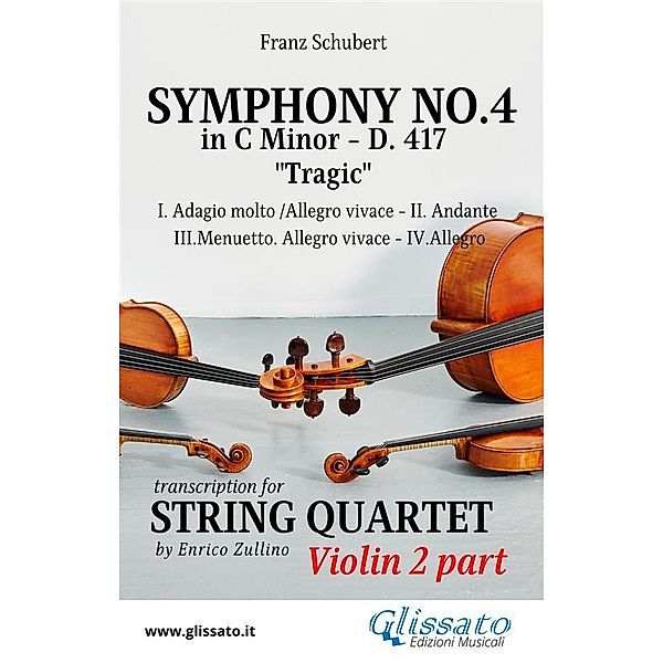 Violin II part: Symphony No.4 Tragic by Schubert for String Quartet / Symphony No.4 by Schubert - String Quartet Bd.2, Franz Schubert, A Cura Di Enrico Zullino