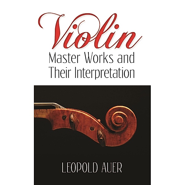 Violin Master Works and Their Interpretation / Dover Publications, Leopold Auer