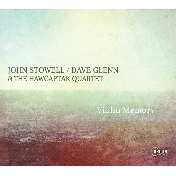 Violin Memory, John Stowell, Dave Glenn & The Hawcaptak Quartet