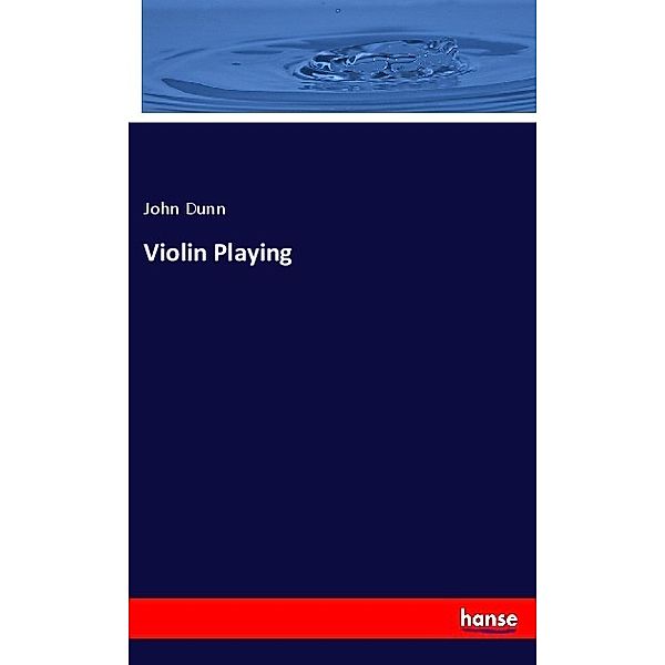 Violin Playing, John Dunn