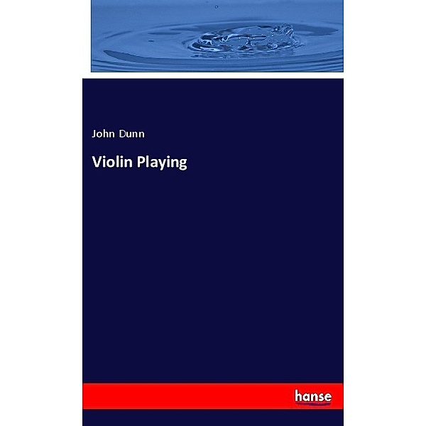 Violin Playing, John Dunn
