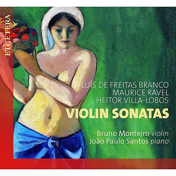 Violin Sonatas, Bruno Monteiro, Joao Paulo Santos