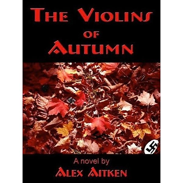 Violins of Autumn / Alex Aitken, Alex Aitken