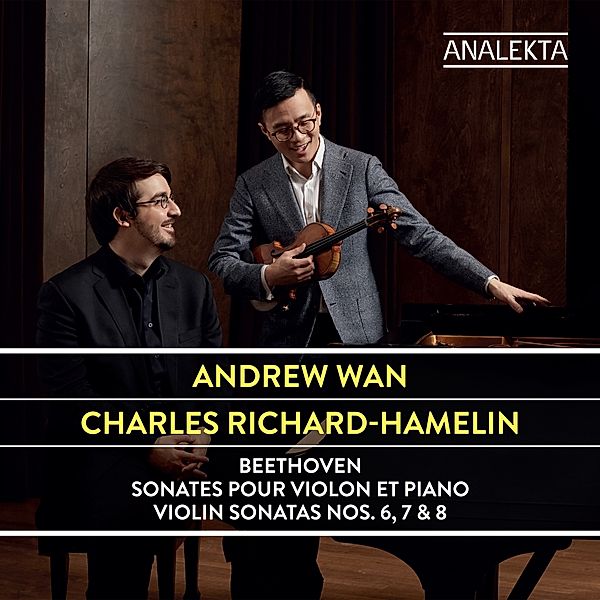 Violinsonaten 6,7 & 8, Andrew Wan, Charles Richard-Hamelin