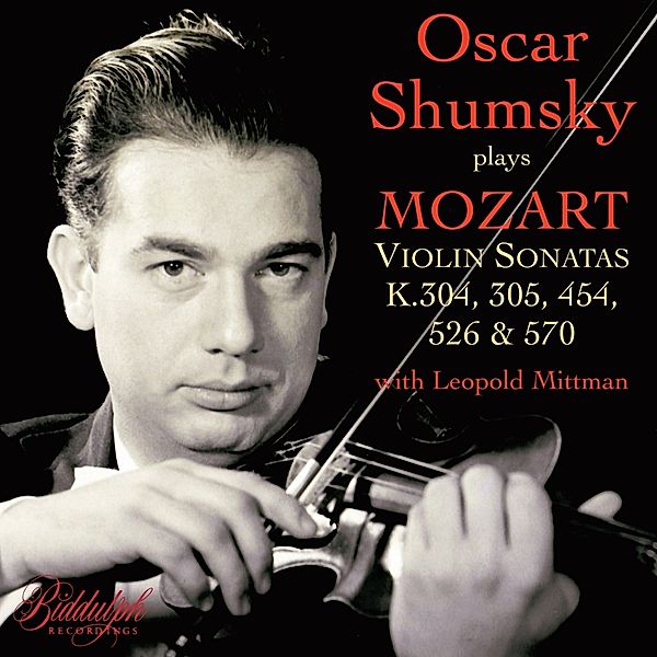 Violinsonaten K.304,305,454,526,570, Oscar Shumsky, Leopold Mittman