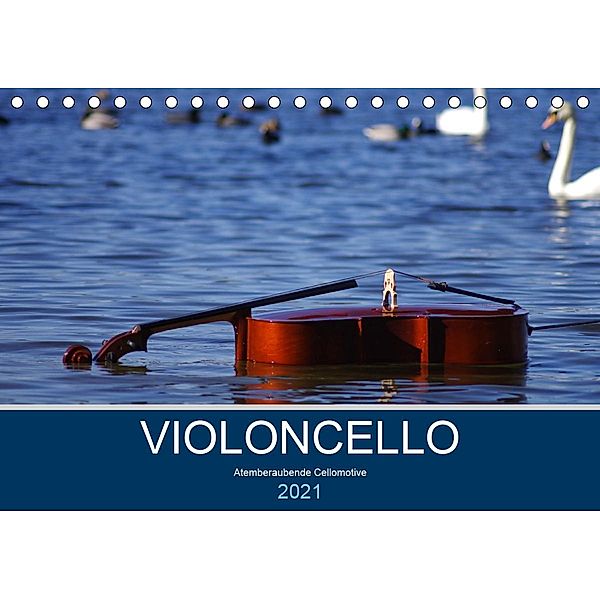 VIOLONCELLO - atemberaubende Cellomotive (Tischkalender 2021 DIN A5 quer), Daniel Hoffmann