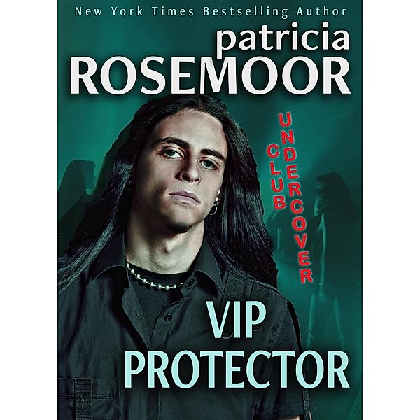 VIP Protector (CLUB UNDERCOVER, #2) / CLUB UNDERCOVER, Patricia Rosemoor