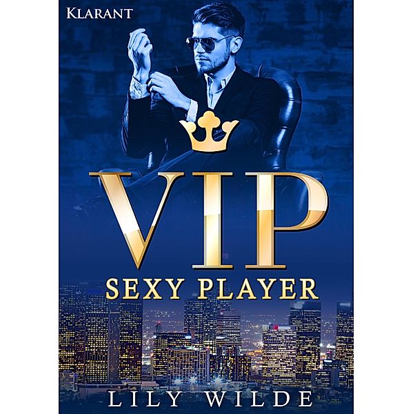 VIP Sexy Player. Erotischer Roman / VIP Lover Bd.1, Lily Wilde