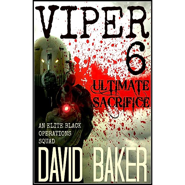 VIPER 6 - Ultimate Sacrifice / VIPER, David Baker