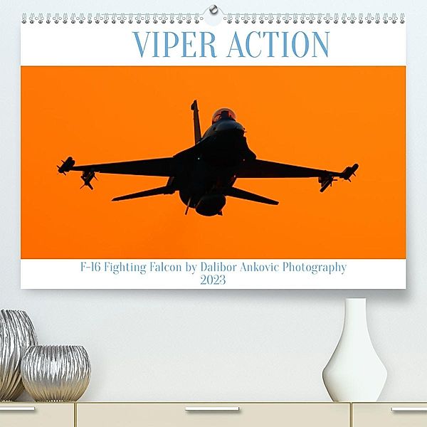 VIPER ACTION - F-16 FIGHTING FALCON (Premium, hochwertiger DIN A2 Wandkalender 2023, Kunstdruck in Hochglanz), DALIBOR ANKOVIC