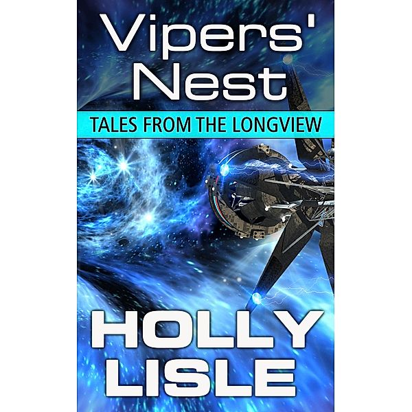 Vipers' Nest (Tales from the Longview, #5), Holly Lisle