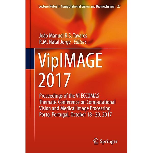 VipIMAGE 2017 / Lecture Notes in Computational Vision and Biomechanics Bd.27