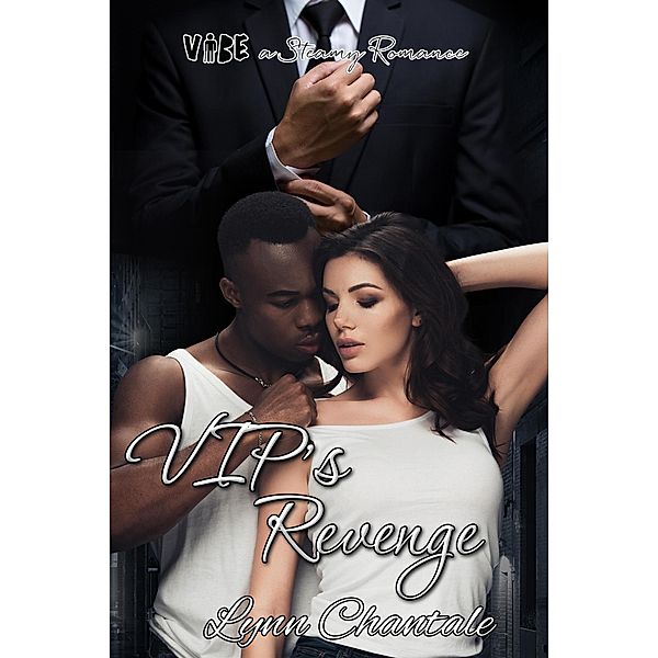 VIP's Revenge (VIBE a Steamy Romance, #6) / VIBE a Steamy Romance, Lynn Chantale