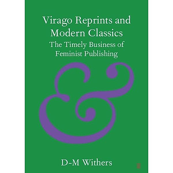 Virago Reprints and Modern Classics / Elements in Publishing and Book Culture, D-M Withers